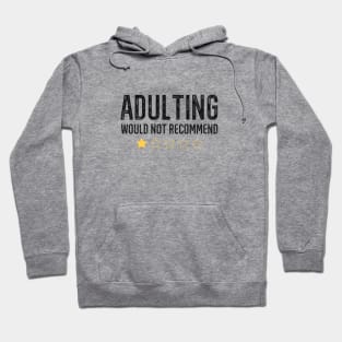 Adulting Would Not Recommend Hoodie